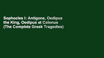 Sophocles I: Antigone, Oedipus the King, Oedipus at Colonus (The Complete Greek Tragedies)