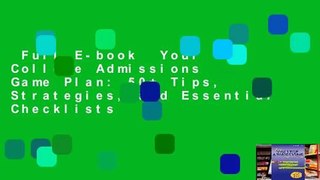 Full E-book  Your College Admissions Game Plan: 50+ Tips, Strategies, and Essential Checklists