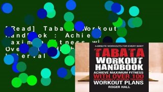 [Read] Tabata Workout Handbook : Achieve Maximum Fitness with Over 100 High Intensity Interval