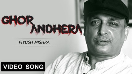 Ghor Andhera | Piyush Mishra | Official Video | Latest Hindi Song 2019 | Yellow Music
