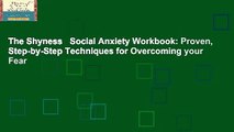 The Shyness   Social Anxiety Workbook: Proven, Step-by-Step Techniques for Overcoming your Fear