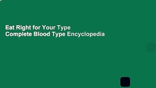 Eat Right for Your Type Complete Blood Type Encyclopedia