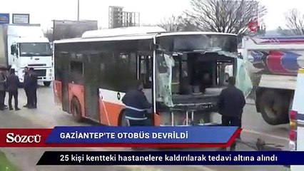 Gaziantep’te belediye otobüsü devrildi: 25 yaralı