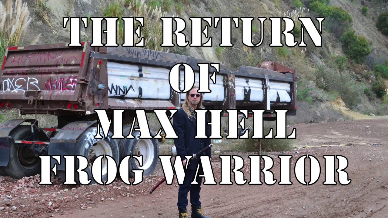 The Return of Max Hell Frog Warrior - Scott Shaw - Zen Filmmaking