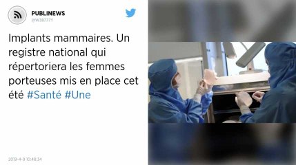 Implants mammaires. Un registre national qui répertoriera les femmes porteuses mis en place cet été
