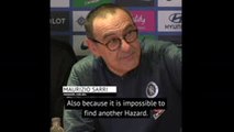 Impossible for Chelsea to replace Hazard - Sarri