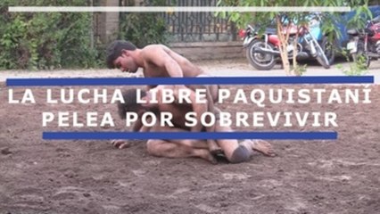 La lucha libre paquistaní pelea por sobrevivir