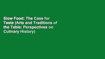 Slow Food: The Case for Taste (Arts and Traditions of the Table: Perspectives on Culinary History)