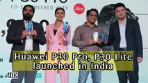 First Impression | Huawei P30 Pro, P30 Lite launched in India