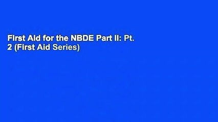 First Aid for the NBDE Part II: Pt. 2 (First Aid Series)