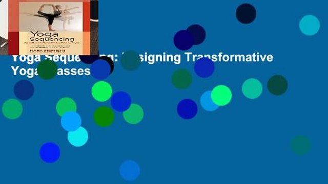 Yoga Sequencing: Designing Transformative Yoga Classes