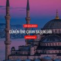 Günün öne çıkan başlıkları - 09 Nisan 2019 Salı