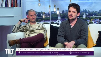 TILT - 09/04/2019 Partie 2 - C’est local donc c’est génial : Les 60 ans de la ferme Le Vazereau
