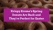 Krispy Kreme’s Spring Donuts Are Back and They’re Perfect for Easter