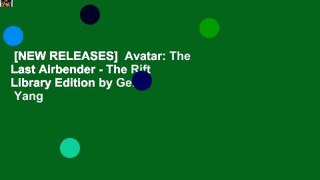 [NEW RELEASES]  Avatar: The Last Airbender - The Rift Library Edition by Gene  Yang