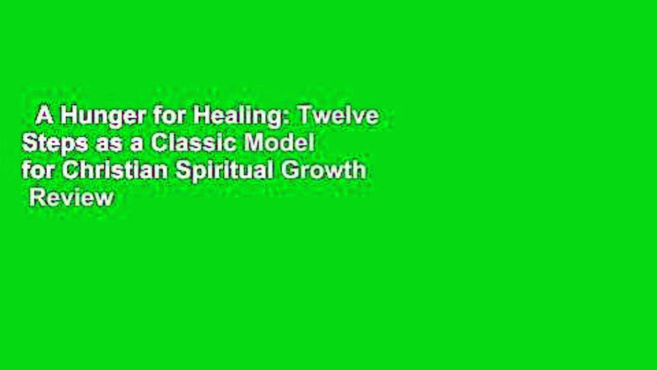 A Hunger for Healing: Twelve Steps as a Classic Model for Christian Spiritual Growth  Review