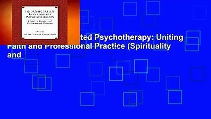 Islamically Integrated Psychotherapy: Uniting Faith and Professional Practice (Spirituality and