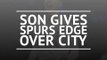 Son gives Spurs edge over City