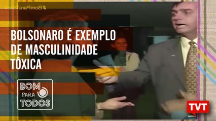 Bolsonaro é exemplo de "masculinidade tôxica", conhece o termo?