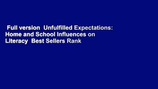 Full version  Unfulfilled Expectations: Home and School Influences on Literacy  Best Sellers Rank