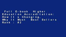 Full E-book  Higher Education Accreditation: How It s Changing, Why It Must  Best Sellers Rank : #2