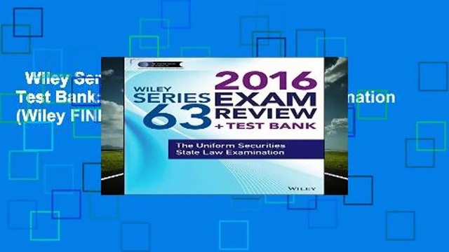Wiley Series 63 Exam Review 2016 + Test Bank: The Uniform Securities Examination (Wiley FINRA)