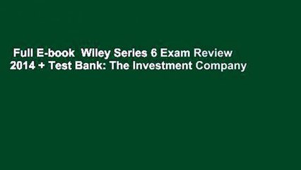 Full E-book  Wiley Series 6 Exam Review 2014 + Test Bank: The Investment Company