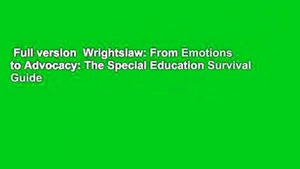 Full version  Wrightslaw: From Emotions to Advocacy: The Special Education Survival Guide