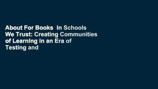About For Books  In Schools We Trust: Creating Communities of Learning in an Era of Testing and