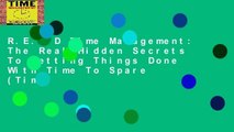 R.E.A.D Time Management: The Real Hidden Secrets To Getting Things Done With Time To Spare (Time