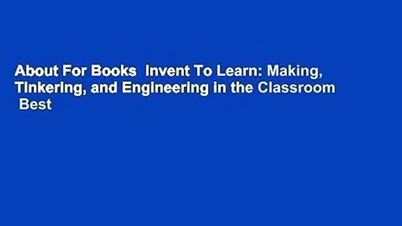 About For Books  Invent To Learn: Making, Tinkering, and Engineering in the Classroom  Best