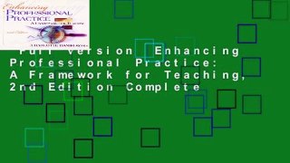 Full version  Enhancing Professional Practice: A Framework for Teaching, 2nd Edition Complete