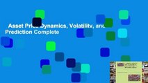 Asset Price Dynamics, Volatility, and Prediction Complete