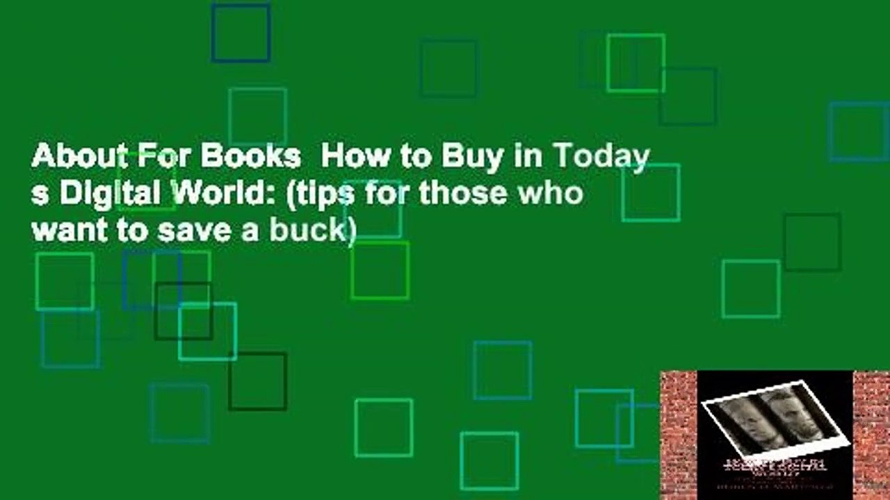 About For Books  How to Buy in Today s Digital World: (tips for those who want to save a buck)