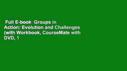 Full E-book  Groups in Action: Evolution and Challenges (with Workbook, CourseMate with DVD, 1