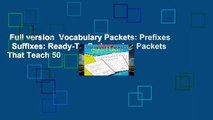 Full version  Vocabulary Packets: Prefixes   Suffixes: Ready-To-Go Learning Packets That Teach 50