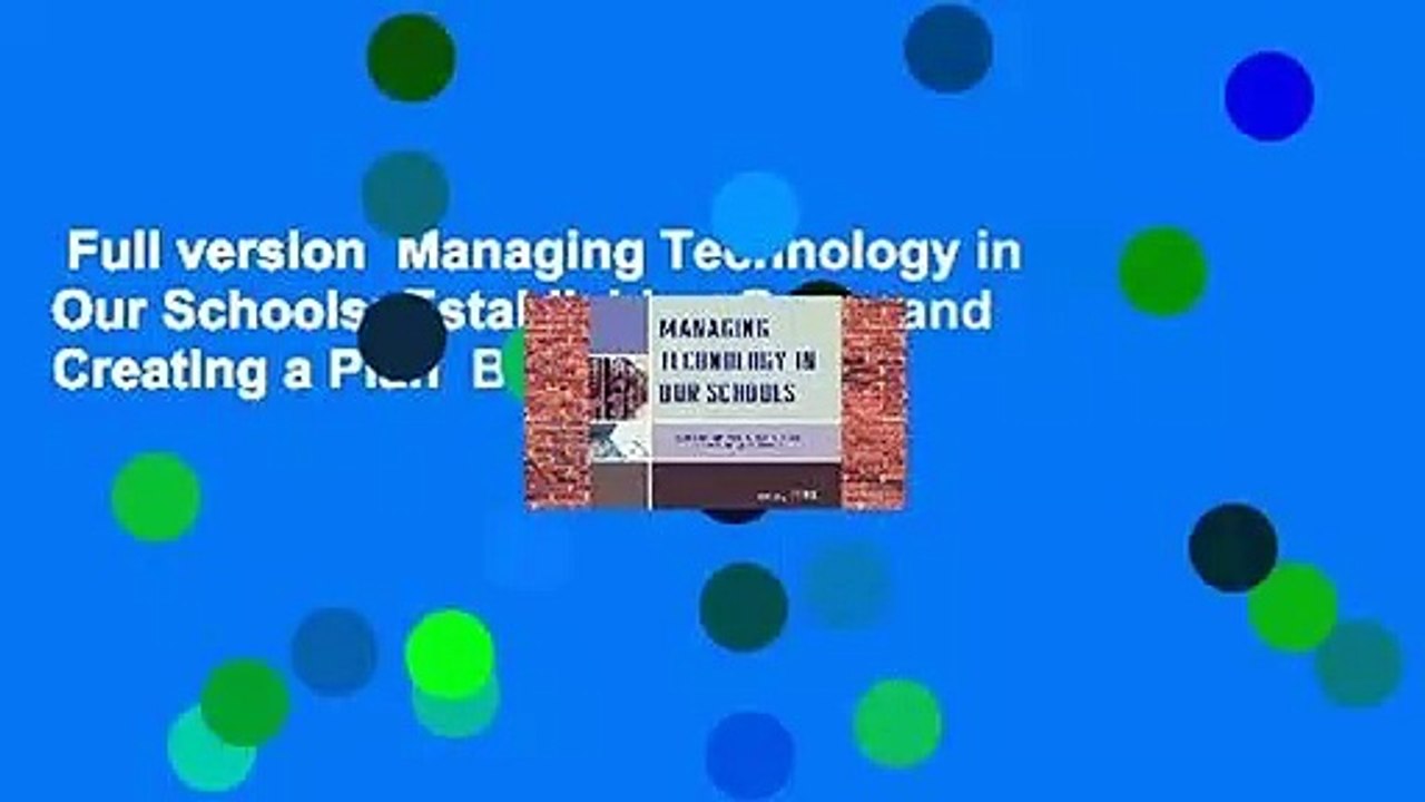 Full version  Managing Technology in Our Schools: Establishing Goals and Creating a Plan  Best