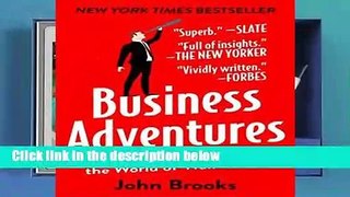 Business Adventures: Twelve Classic Tales from the World of Wall Street Complete