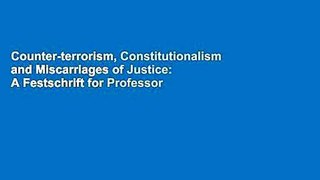 Counter-terrorism, Constitutionalism and Miscarriages of Justice: A Festschrift for Professor