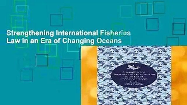 Strengthening International Fisheries Law in an Era of Changing Oceans