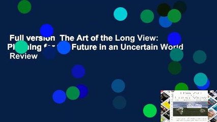 Full version  The Art of the Long View: Planning for the Future in an Uncertain World  Review