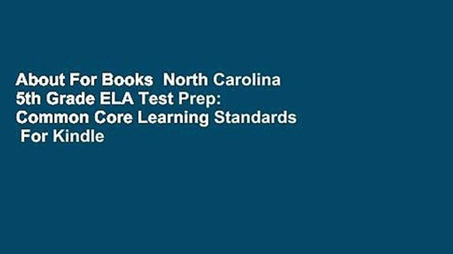 About For Books  North Carolina 5th Grade ELA Test Prep: Common Core Learning Standards  For Kindle