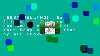 [BEST SELLING]  Baby 411: Clear Answers and Smart Advice for Your Baby s First Year by Ari Brown