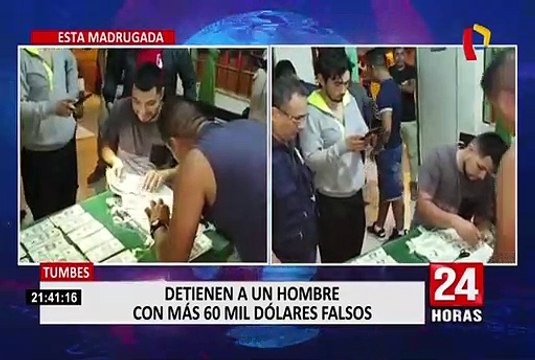 Tumbes: detienen a sujeto con casi 70 mil dólares falsos