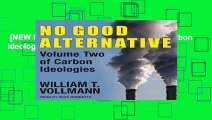 [NEW RELEASES]  No Good Alternative: Carbon Ideologies by William T. Vollmann