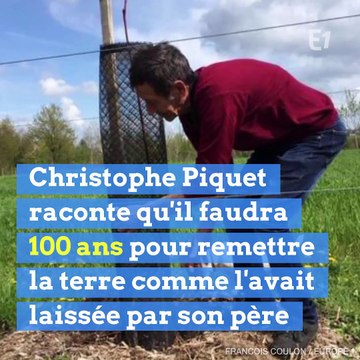 Christophe Piquet, l'agriculteur repenti qui plante des arbres