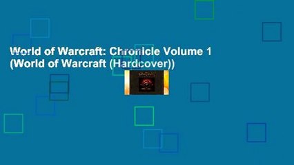 World of Warcraft: Chronicle Volume 1 (World of Warcraft (Hardcover))