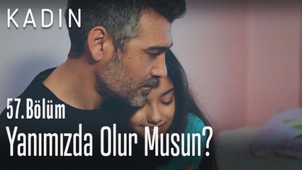 Yanımızda olur musun? - Kadın 57. Bölüm