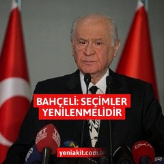 Bahçeli: Seçimler yenilenmelidir