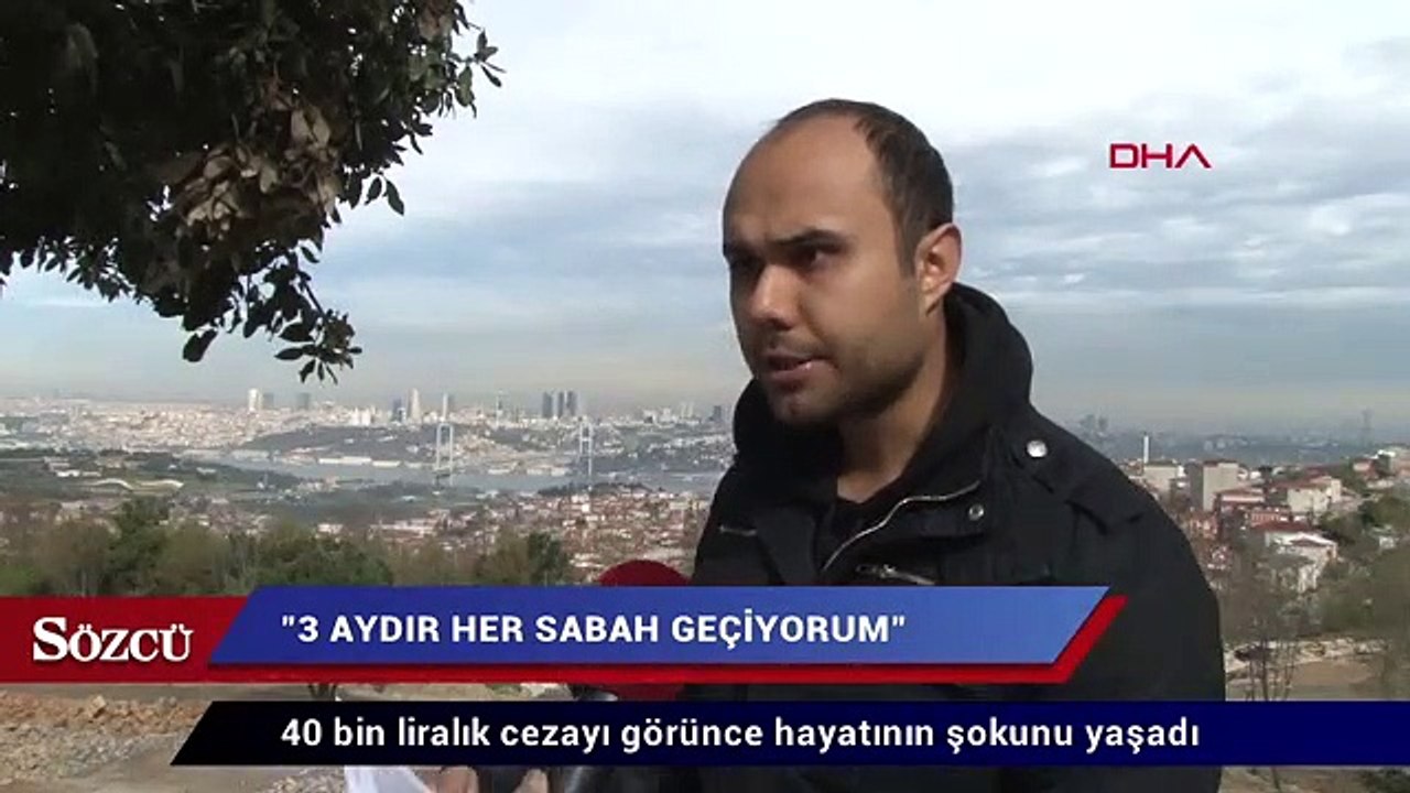 40 bin liralık cezayı görünce hayatının şokunu yaşadı